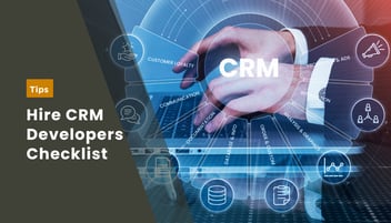 7 Things to Check Before You Hire CRM Developers for Your Business