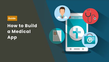 How to Build a Medical App: An Ultimate Guide