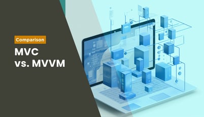 MVC vs. MVVM: Which Architecture is Better for Modern App Development
