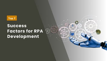 7 Success Factors for Robotic Process Automation Development