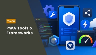 Top 10 Tools & Frameworks To Build Progressive Web Apps (PWA)