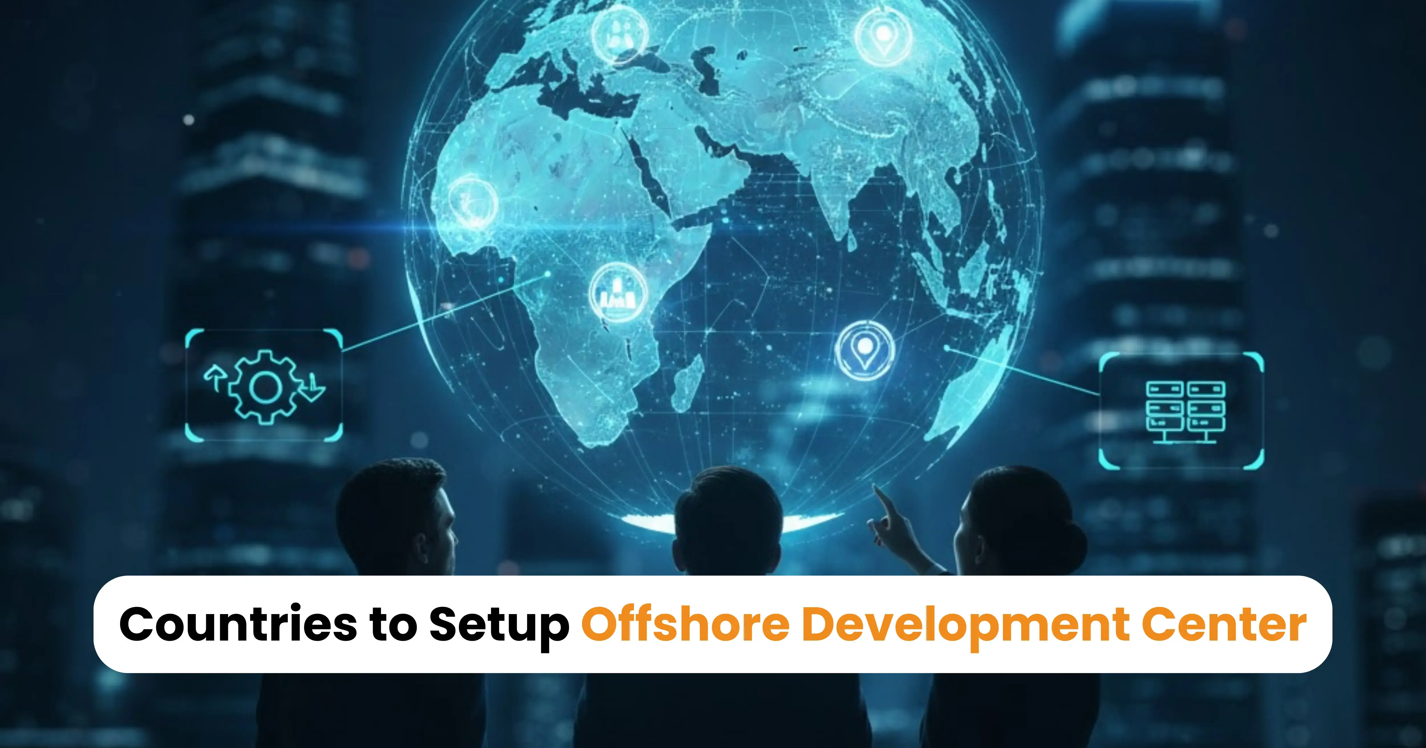Countries to Setup Offshore Development Center
