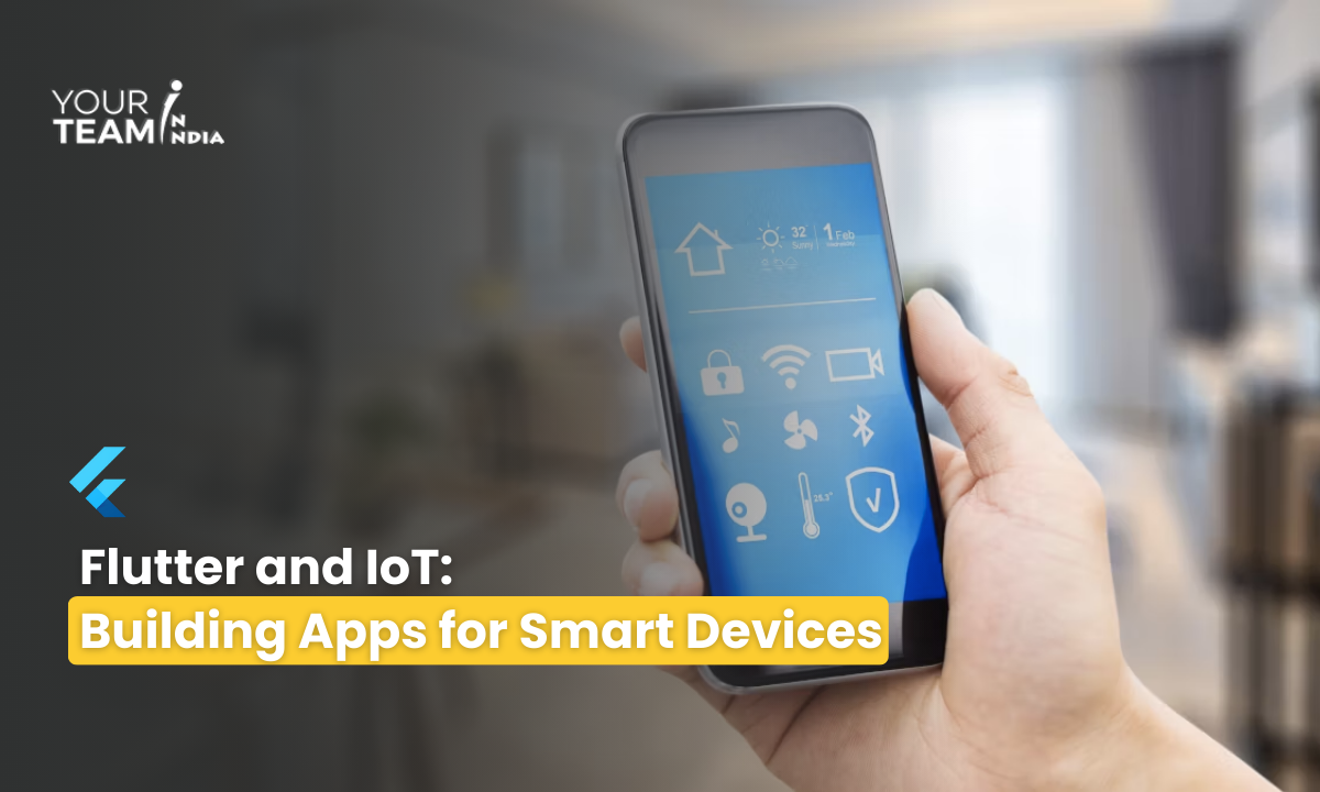 Flutter and IoT:  Building Apps for Smart Devices