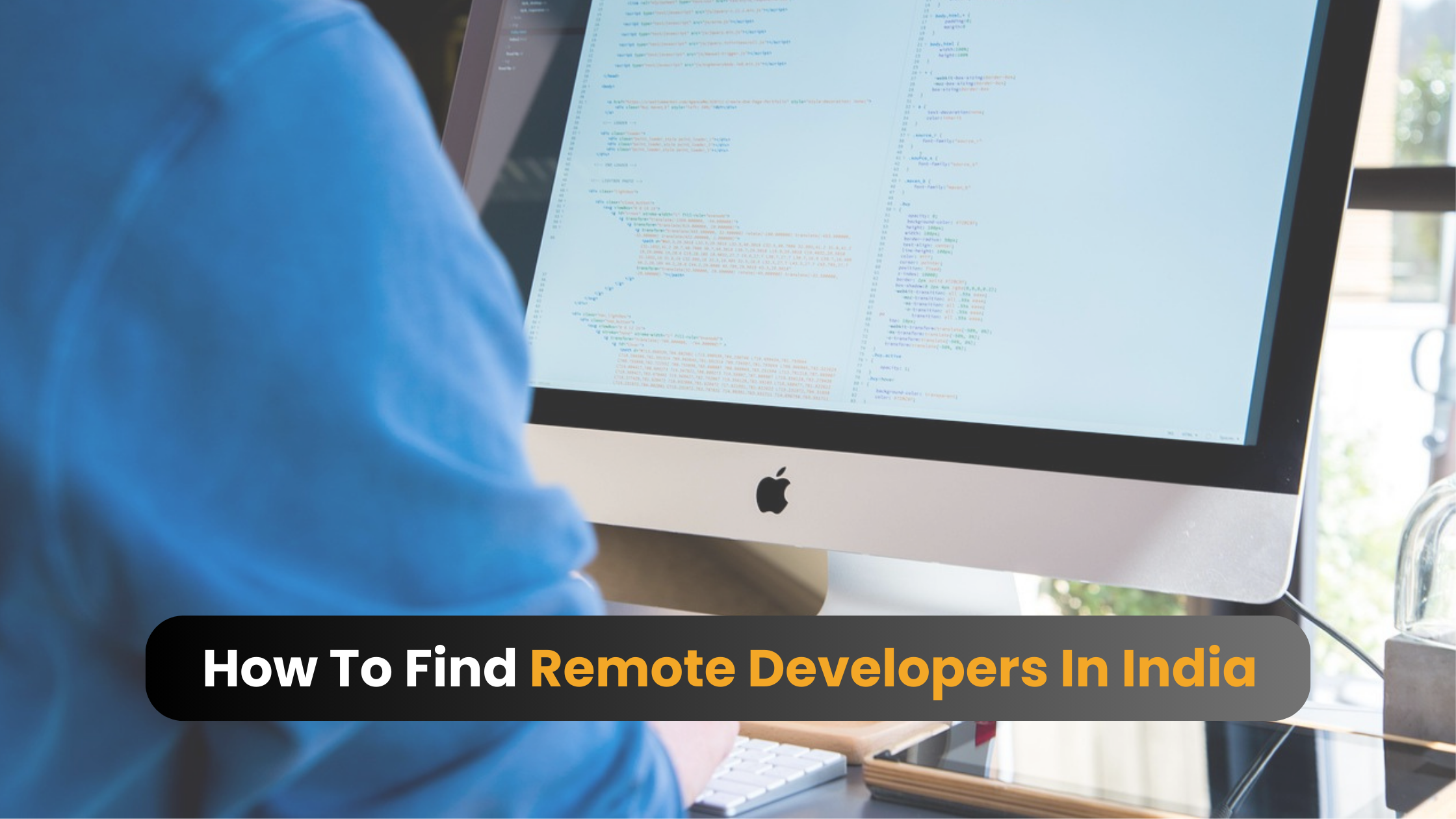 How To Find Remote Developers In India From Anywhere Around the World