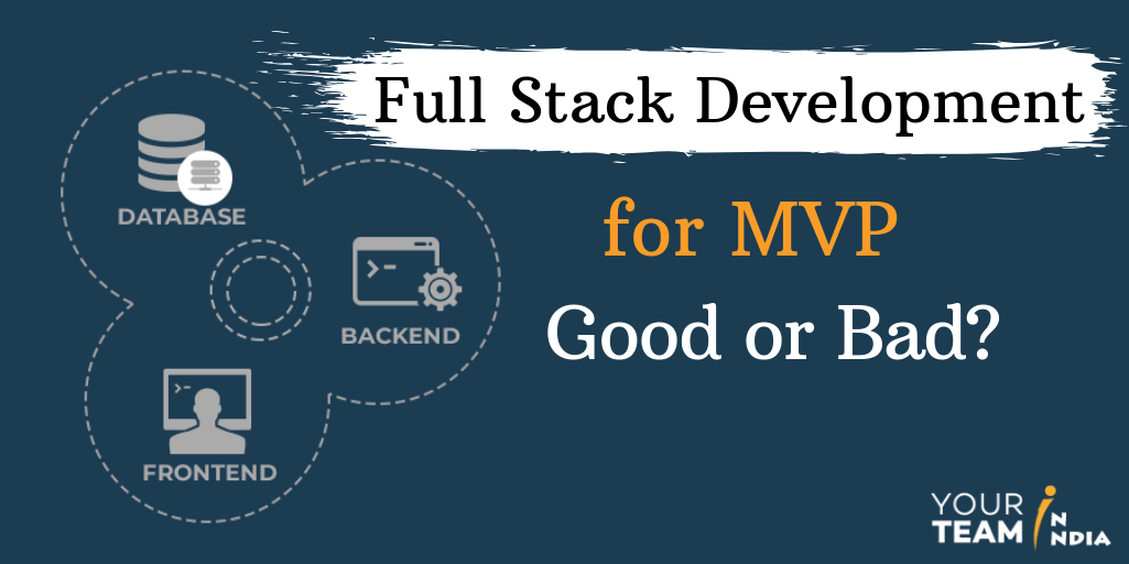 Full Stack Development for MVP - Good or Bad?