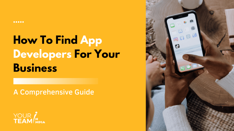 How to Find App Developers in 2023 - A Comprehensive Guide