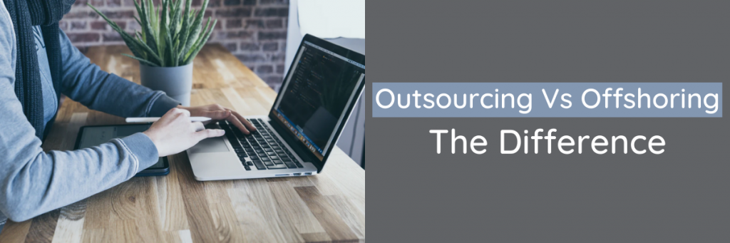 outsourcing vs offshoring, outsourcing company, outsourcing benefits, outsourcing offshoring, outsourcing pros and cons, outsourcing software development, outsourcing to india, outsourcing and offshoring, outsourcing companies in india