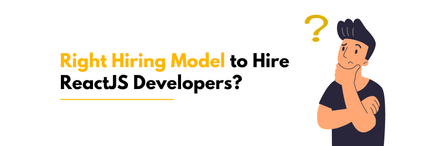Right Hiring Model to Hire ReactJS Developers