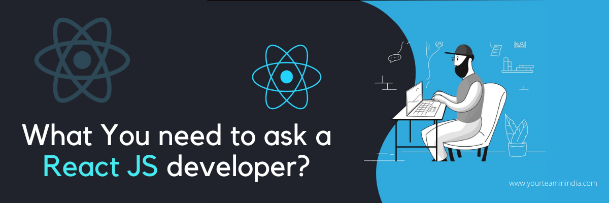 key interview questions to ask a React JS developer