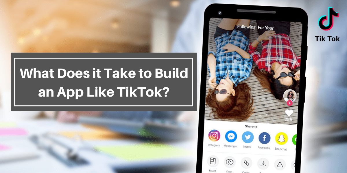 A Detailed Guide On How To Create An App Like TikTok