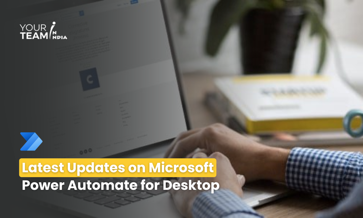 Latest Updates on Microsoft Power Automate for Desktop