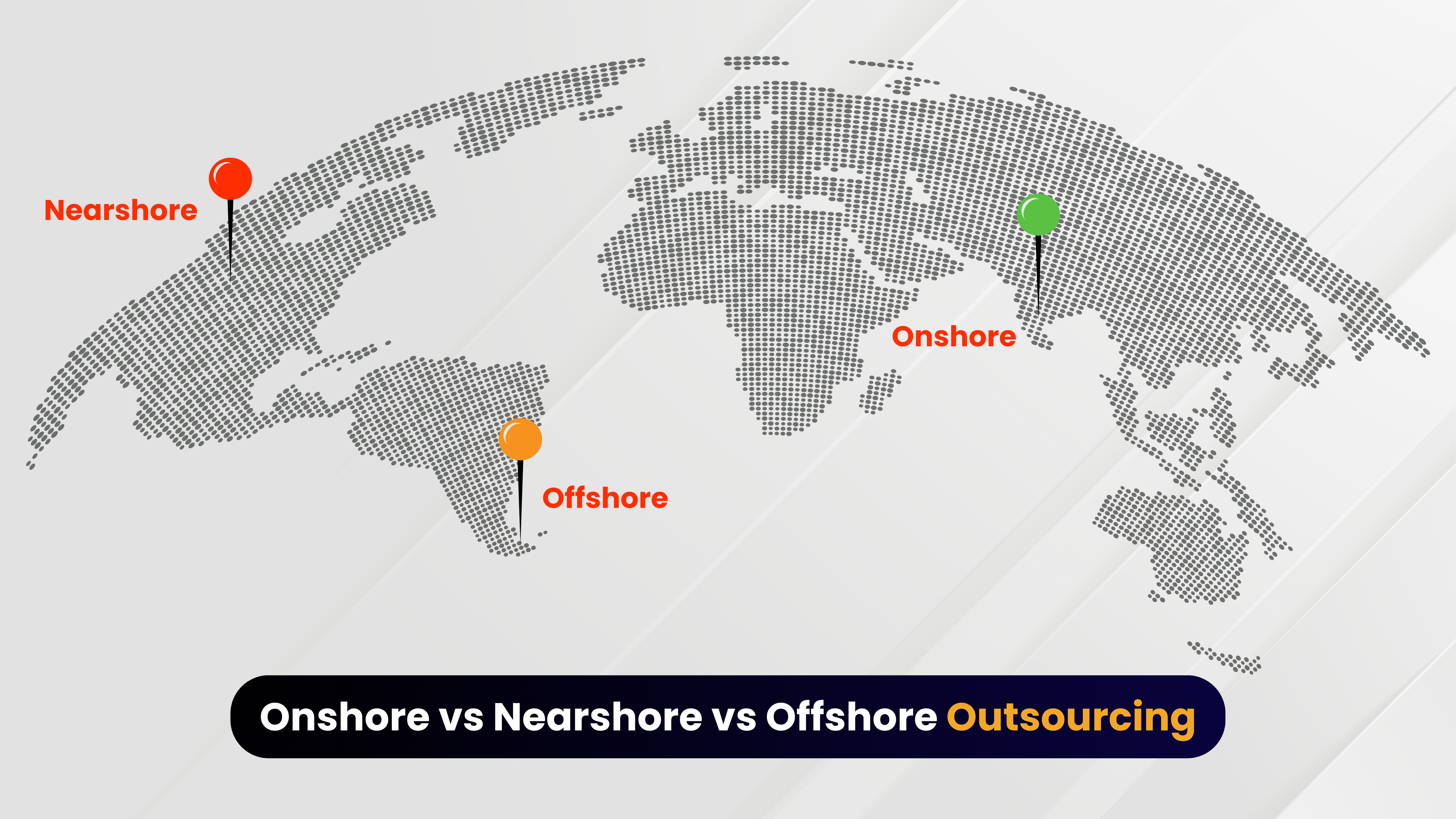 Onshore vs Nearshore vs Offshore Outsourcing