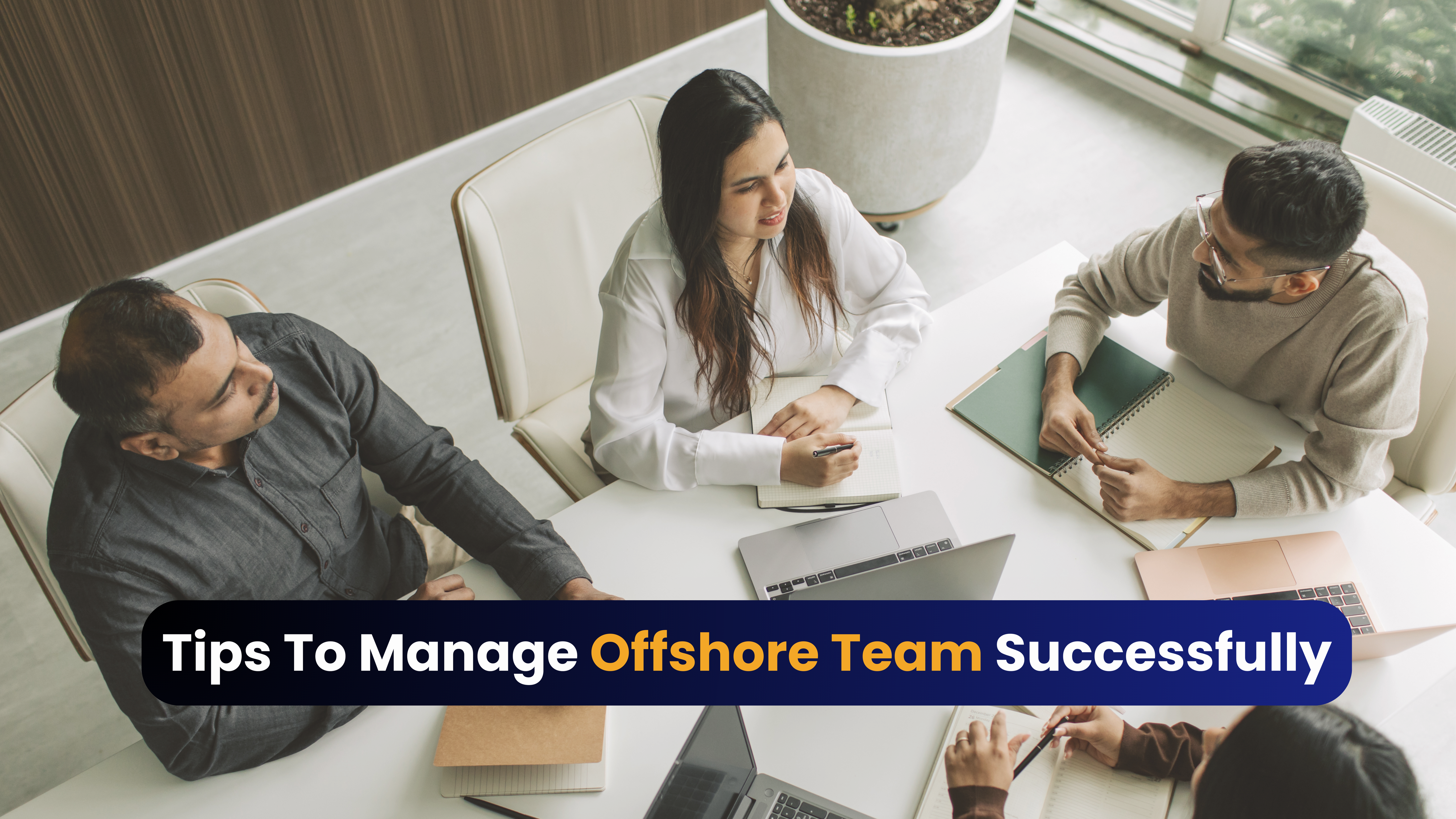 13 Tips To Manage Offshore Team Successfully