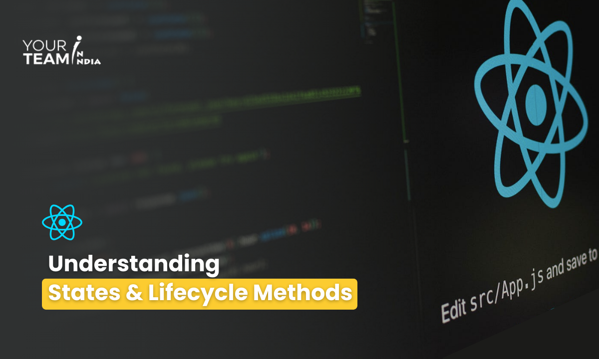 Understanding  States & Lifecycle Methods