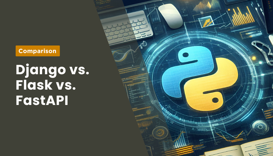 Top Python We Frameworks Comparison: Django, flask and Fastapi