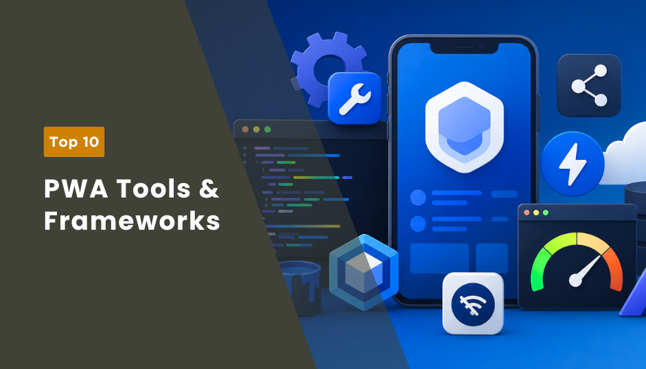 Top Progressive Web App Tools & Frameworks