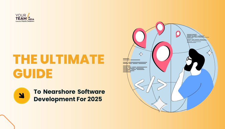 The Ultimate Guide To Nearshore Software Development For 2025