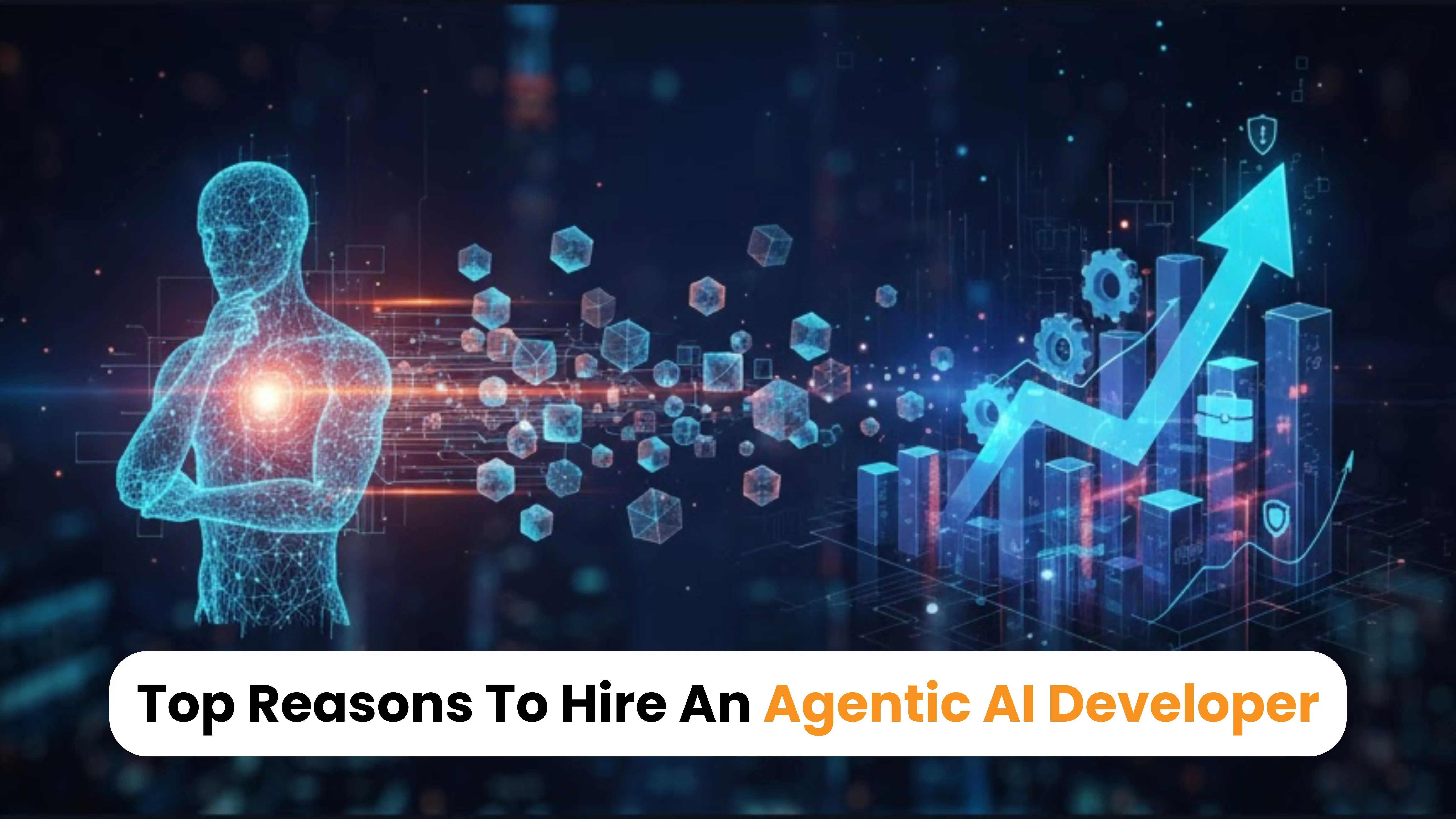 Top Reasons To Hire An Agentic AI Developer For Your Business Growth